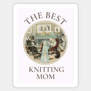 THE BEST KNITTING MOM IN THE WORLD, CAT. THE BEST KNITTING MOM EVER FINE ART VINTAGE STYLE OLD TIMES. Magnet